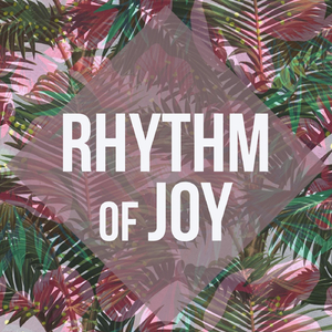 Rhythm of Joy