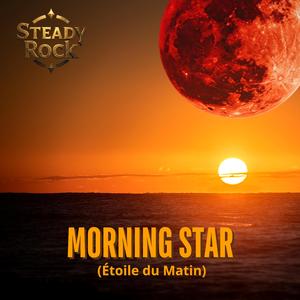 MORNING STAR (Étoile du Matin)