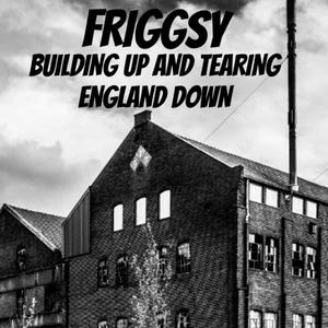 Building Up and Tearing England Down