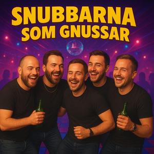 Snubbarna som gnussar