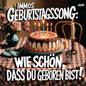 Immos Geburtstagssong: Wie schön, dass Du geboren bist!