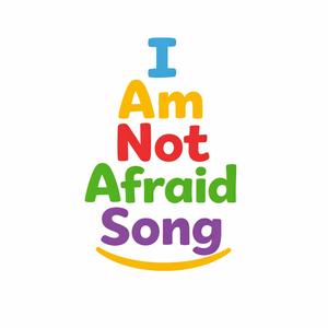 I Am Not Afraid Song