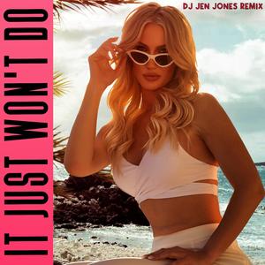 It Just Wont Do (DJ JEN JONES Remix)
