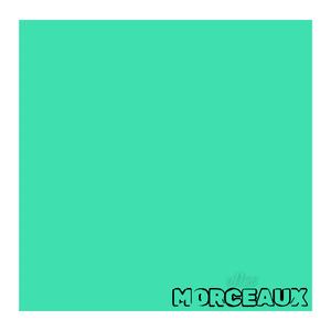 MORCEAUX