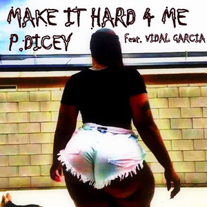 Make It Hard for Me (feat. Vidal Garcia)
