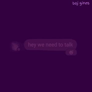 hey we need to talk.