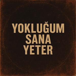 Yokluğum sana yeter