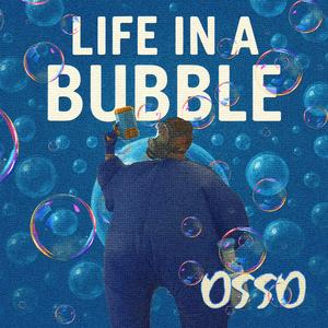 Life in a Bubble