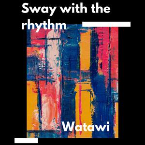 Sway with the rhythm