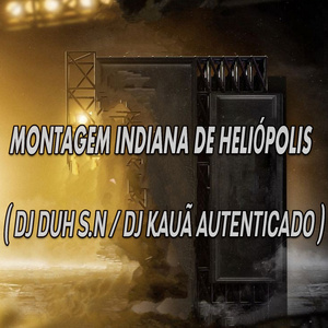MONTAGEM INDIANA DE HELIÓPOLIS