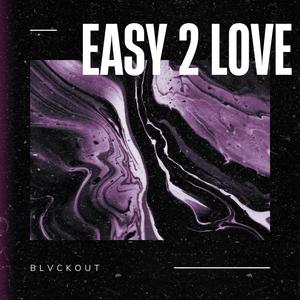 EASY 2 LOVE