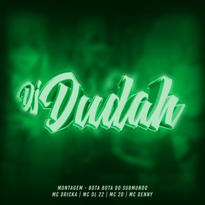 Montagem - Bota Bota do Submundo (feat. Mc Dricka, MC DL 22, MC 2D & Mc Denny)