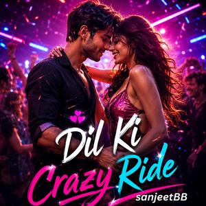 Dil Ki Crazy Ride