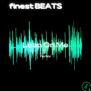 Lean On Me (Remix)