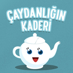 Çaydanlığın Kaderi