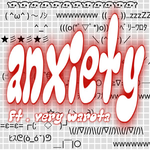 anxiety (feat. very warota)