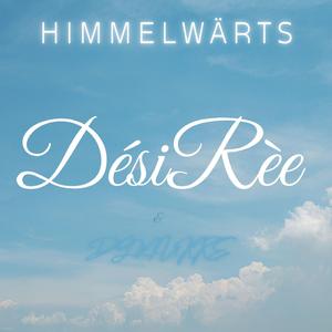 Himmelwärts (feat. Dési Rèe)