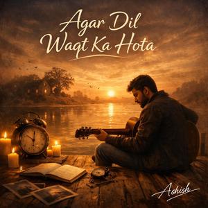 Agar Dil Waqt Ka (अगर दिल वक़्त का)
