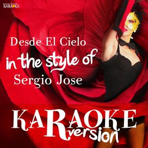 Desde El Cielo (In the Style of Sergio Jose) [Karaoke Version]