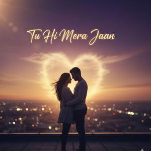 Tu hi Mera Jaan (Tum hi hai) (with Mayank Baide & Sahana)