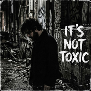 It's Not Toxic