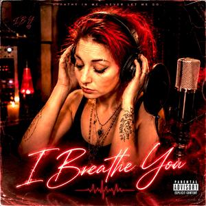 I Breathe You