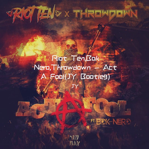 Riot Ten-Act A Fool(JY Bootleg)（JY remix）