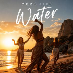 Move like water