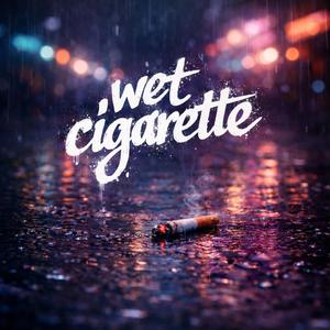 Wet Cigarette