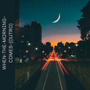 when-the-morning-comes-(outro)