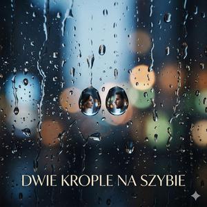 Dwie Krople Na Szybie