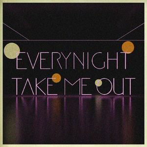 エヴリナイトテイクミーアウト