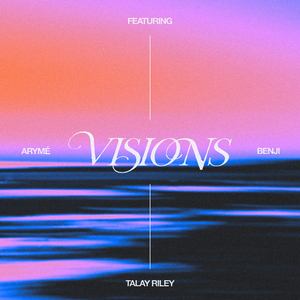Visions (feat. Talay Riley)