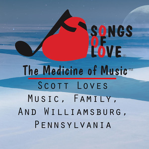 Scott Loves Music, Family, and Williamsburg, Pennsylvania