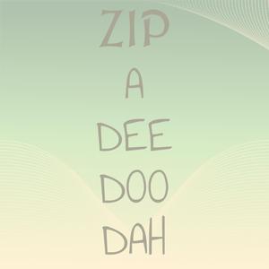 Zip A Dee Doo Dah