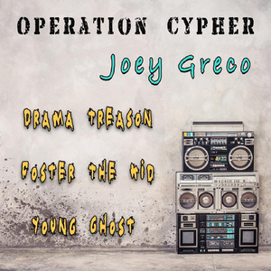 Operation Cypher: Joey Greco (feat. Young Ghost & Foster the Kid)