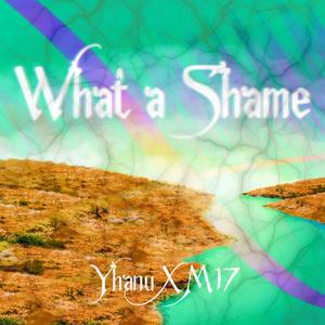 What a Shame (feat. Yhanu)