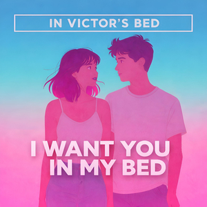 I Want You in My Bed