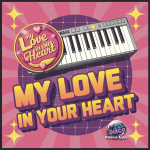 My Love In Your Heart (NEW ITALO DISCO Style)