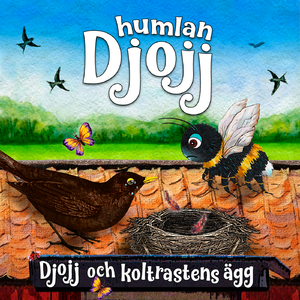 Djojj och koltrastens ägg, del 4