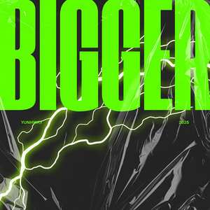 BIGGER