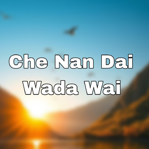 Che Nan Dai Wada Wai