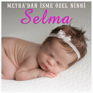 Selma İsmine Özel Ninni