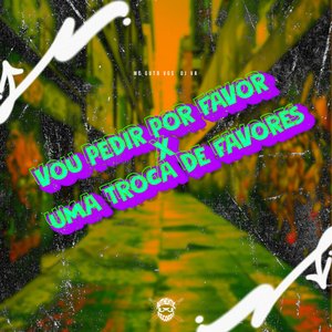 Vou Pedir por Favor X uma Troca de Favores