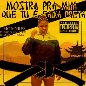 Mostra pra Mim Que Tu é Faixa Preta (feat. DJ MK o Mlk Sinistro & Kim Quaresma)