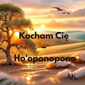 Kocham Cię – Ho'oponopono