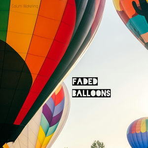 Faded Balloons