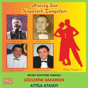Gözlerine Bakarken (Atasoy'dan Koyutürk Tangoları)