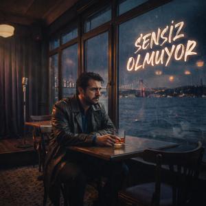 Sensiz Olmuyor