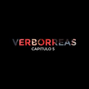 Verborreas - Capitulo 05 (feat. DZALA)